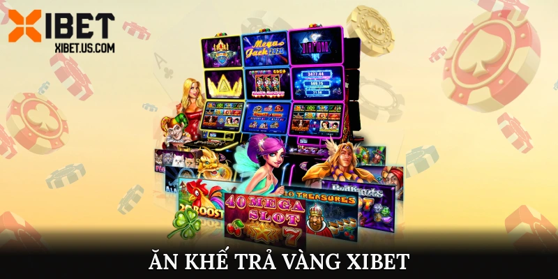 Ăn khế trả vàng XIBET