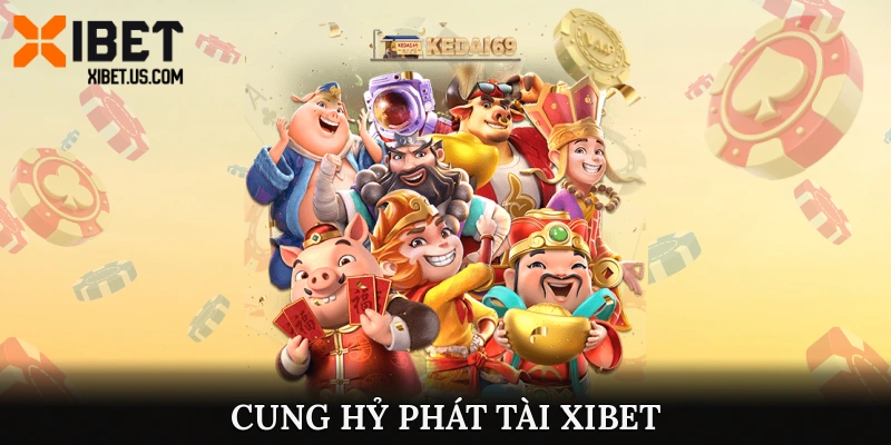 cung hỷ phát tài XIBET