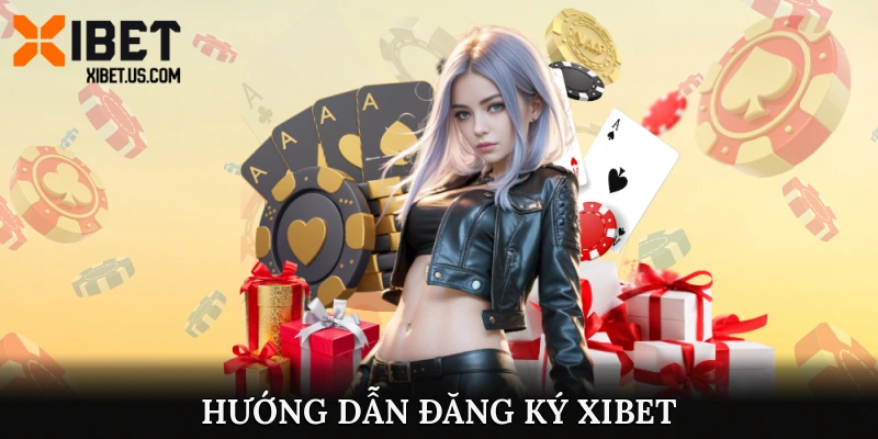 Hướng dẫn đăng ký Xibet