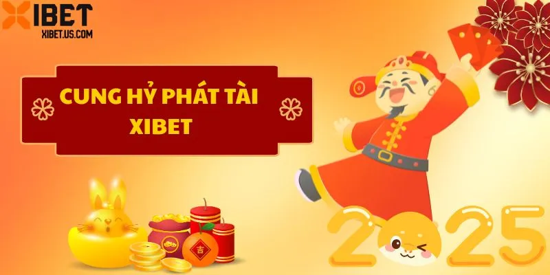 Tìm hiểu Cung hỷ phát tài XIBET